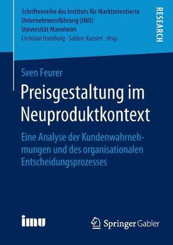 Cover image for Preisgestaltung im Neuproduktkontext: Eine Analyse der Kundenwahrnehmungen und des organisationalen Entscheidungsprozesses