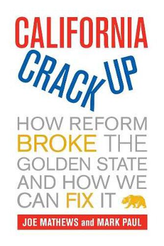 Cover image for California Crackup: How Reform Broke the Golden State and How We Can Fix It