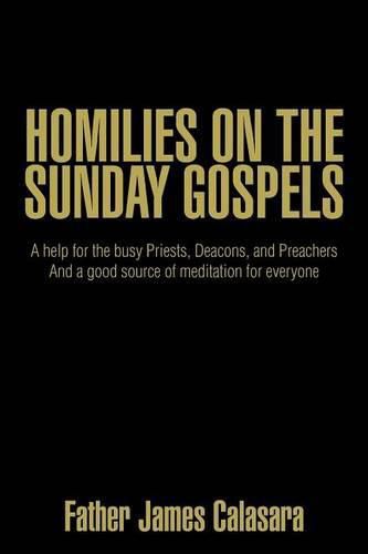 Cover image for Homilies on the Sunday Gospels: A help for the busy Priests, Deacons, and Preachers And a good source of meditation for everyone