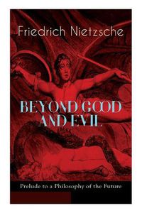 Cover image for BEYOND GOOD AND EVIL - Prelude to a Philosophy of the Future: The Critique of the Traditional Morality and the Philosophy of the Past