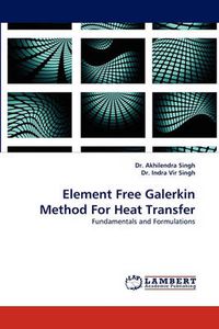 Cover image for Element Free Galerkin Method for Heat Transfer