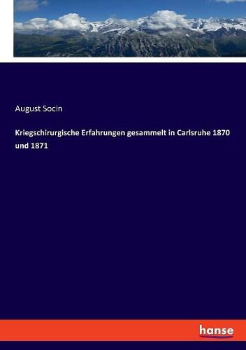 Cover image for Kriegschirurgische Erfahrungen gesammelt in Carlsruhe 1870 und 1871
