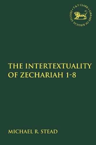 Cover image for The Intertextuality of Zechariah 1-8