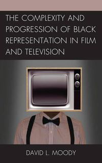 Cover image for The Complexity and Progression of Black Representation in Film and Television
