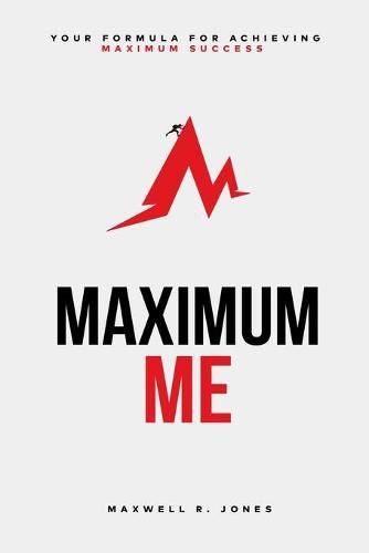 Cover image for Maximum Me: Your Formula For Achieving Maximum Success