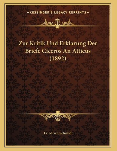 Cover image for Zur Kritik Und Erklarung Der Briefe Ciceros an Atticus (1892)