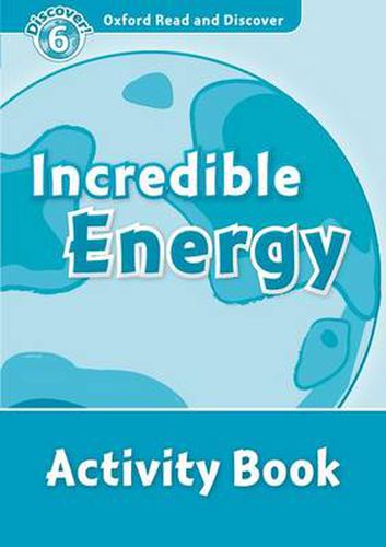 Cover image for Oxford Read and Discover: Level 6: Incredible Energy Activity Book