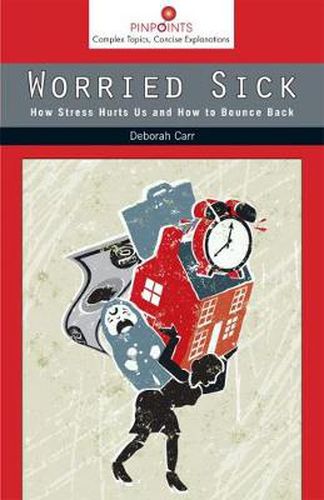 Cover image for Worried Sick: How Stress Hurts Us and How to Bounce Back
