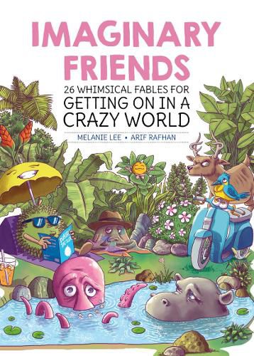 Cover image for Imaginary Friends: 26 Whimsical Fables for Getting on in a Crazy World