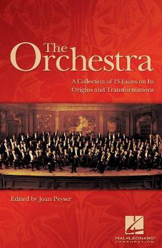 Cover image for The Orchestra: A Collection of 23 Essays on Its Origins and Transformations