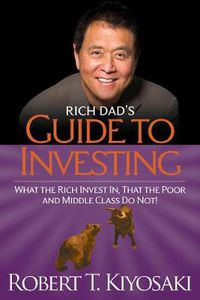 Cover image for Rich Dad's Guide to Investing: What the Rich Invest in, That the Poor and the Middle Class Do Not!