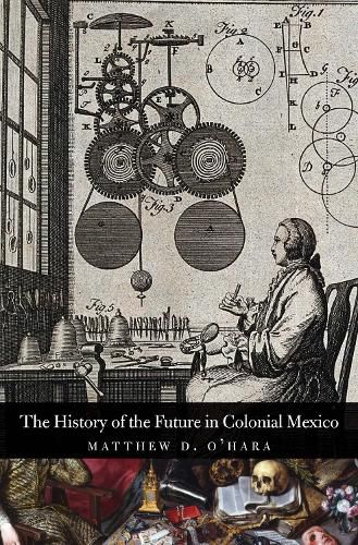 Cover image for The History of the Future in Colonial Mexico