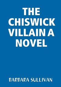 Cover image for The Chiswick Villain a Novel