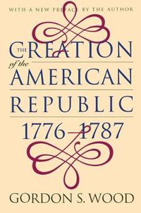Cover image for The Creation of the American Republic, 1776-1787