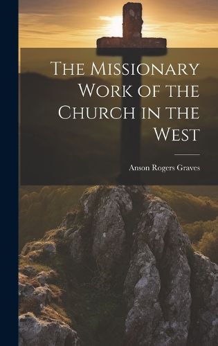 Cover image for The Missionary Work of the Church in the West