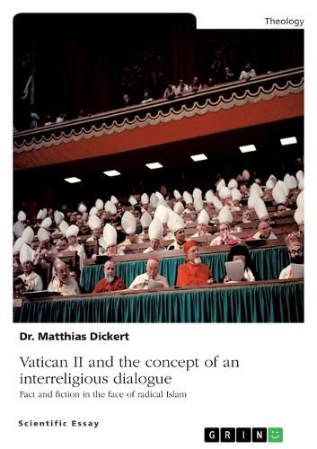 Cover image for Vatican II and the concept of an interreligious dialogue. Fact and fiction in the face of radical Islam