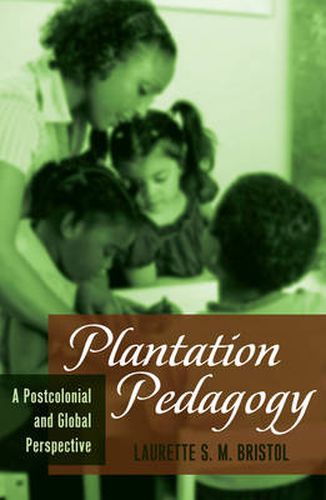 Cover image for Plantation Pedagogy: A Postcolonial and Global Perspective