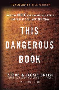Cover image for This Dangerous Book: How the Bible Has Shaped Our World and Why It Still Matters Today