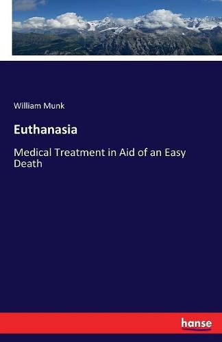 Cover image for Euthanasia: Medical Treatment in Aid of an Easy Death