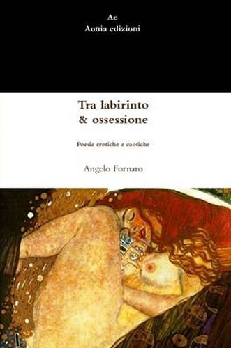 Cover image for Tra Labirinto & Ossessione. Poesie Erotiche E Caotiche