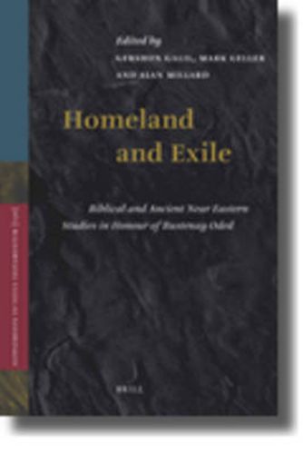 Cover image for Homeland and Exile: Biblical and Ancient Near Eastern Studies in Honour of Bustenay Oded