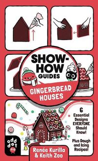 Cover image for Show-How Guides: Gingerbread Houses: 6 Essential Designs Everyone Should Know! Plus Dough and Icing Recipes!
