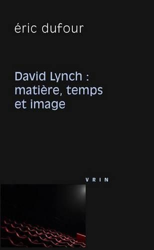 Cover image for David Lynch: Matiere, Temps Et Image