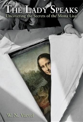 Cover image for The Lady Speaks: Uncovering the Secrets of the Mona Lisa