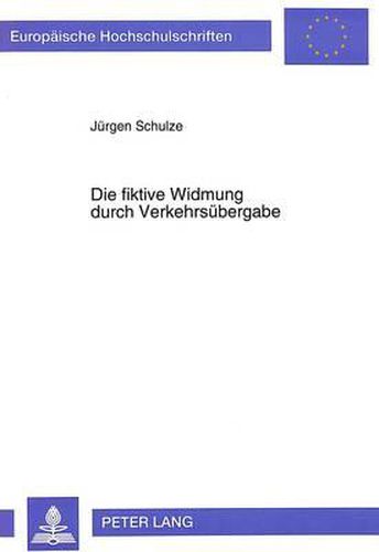 Cover image for Die Fiktive Widmung Durch Verkehrsuebergabe