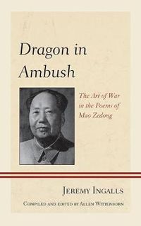 Cover image for Dragon in Ambush: The Art of War in the Poems of Mao Zedong