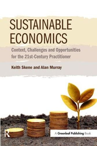 Cover image for Sustainable Economics: Context, Challenges and Opportunities for the 21st-Century Practitioner