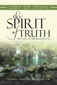 Cover image for Out of Zion the Spirit of Truth the Voice of the Bridegroom