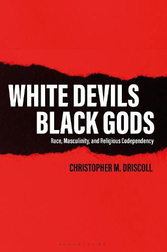 Cover image for White Devils, Black Gods: Race, Masculinity, and Religious Codependency