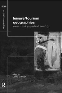 Cover image for Leisure/Tourism Geographies: Practices and Geographical Knowledge