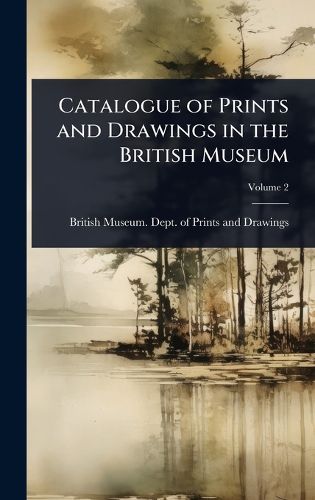 Cover image for Catalogue of Prints and Drawings in the British Museum