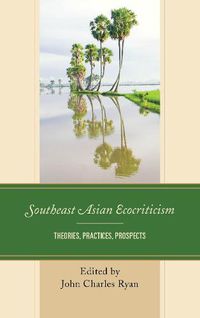 Cover image for Southeast Asian Ecocriticism: Theories, Practices, Prospects