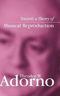 Cover image for Towards a Theory of Musical Reproduction: Notes, a Draft and Two Schemata