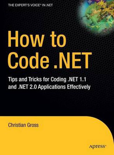 Cover image for How to Code .NET: Tips and Tricks for Coding .NET 1.1 and .NET 2.0 Applications Effectively