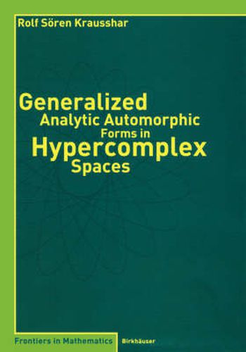 Cover image for Generalized Analytic Automorphic Forms in Hypercomplex Spaces