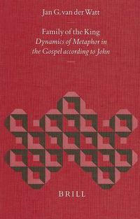 Cover image for Family of the King: Dynamics of Metaphor in the Gospel According to John
