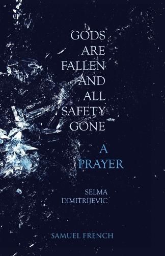 Cover image for Gods Are Fallen And All Safety Gone and A Prayer