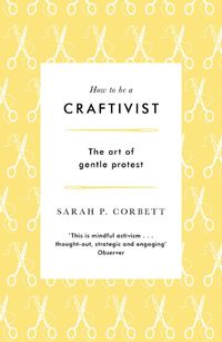 Cover image for How to be a Craftivist