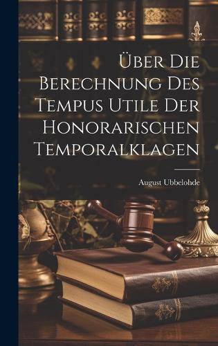 Cover image for UEber Die Berechnung Des Tempus Utile Der Honorarischen Temporalklagen