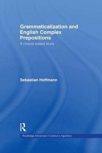 Cover image for Grammaticalization and English Complex Prepositions: A Corpus-based Study