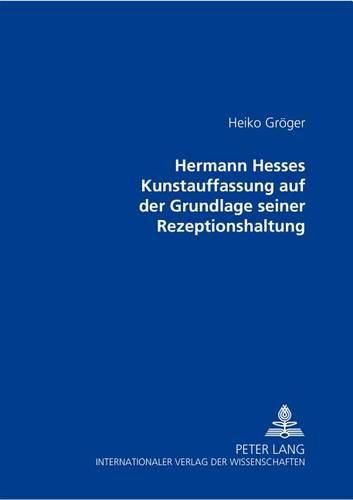 Cover image for Hermann Hesses Kunstauffassung Auf Der Grundlage Seiner Rezeptionshaltung