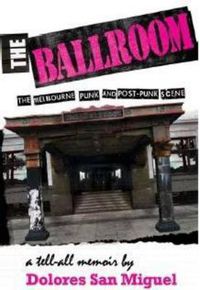Cover image for The Ballroom: The Melbourne Punk and Post-Punk Scene