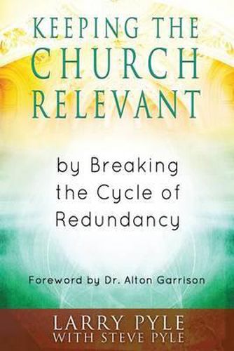 Cover image for Keeping the Church Relevant: by Breaking the Cycle of Redundancy