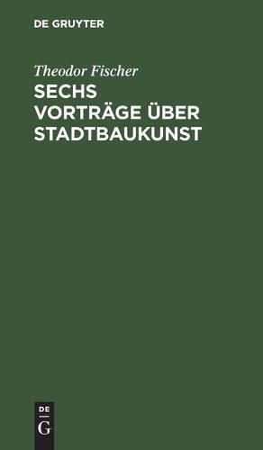 Cover image for Sechs Vortrage UEber Stadtbaukunst