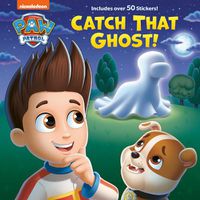 Cover image for Catch That Ghost! (PAW Patrol)