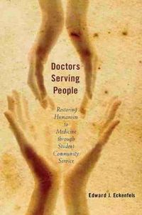 Cover image for Doctors Serving People: Restoring Humanism to Medicine Through Student Community Service